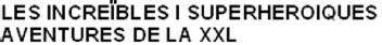 Imagen de LES INCREIBLES I SUPERHEROIQUES AVENTURES DE LA XXL