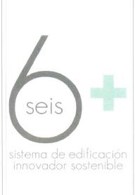 Imagen de SEIS 6 + SISTEMA DE EDIFICACION INNOVADOR SOSTENIBLE