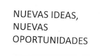 Imagen de NUEVAS IDEAS, NUEVAS OPORTUNIDADES