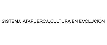 Imagen de SISTEMA ATAPUERCA, CULTURA EN EVOLUCION