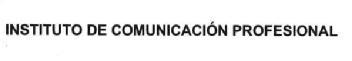 Imagen de INSTITUTO DE COMUNICACION PROFESIONAL