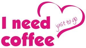 Imagen de I NEED COFFEE JUST TO GO
