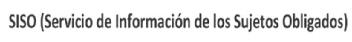 Imagen de SISO (SERVICIO DE INFORMACION DE LOS SUJETOS OBLIGADOS)