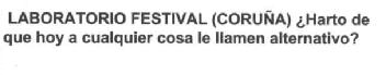 Imagen de LABORATORIO FESTIVAL (CORUÑA) ¿HARTO DE QUE HOY A CUALQUIER COSA LE LLAMEN ALTERNATIVO?