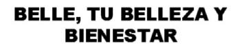 Imagen de BELLE, TU BELLEZA Y BIENESTAR