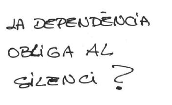 Imagen de LA DEPENDENCIA OBLIGA AL SILENCI ?