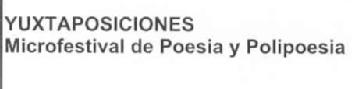 Imagen de YUXTAPOSICIONES MICROFESTIVAL DE POESIA Y POLIPOESIA