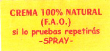 Imagen de CREMA 100 % NATURAL ( F.A.O. ) SI LO PRUEBAS REPETIRAS - SPRAY