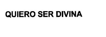 Imagen de QUIERO SER DIVINA
