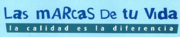 Imagen de LAS MARCAS DE TU VIDA LA CALIDAD ES LA DIFERENCIA