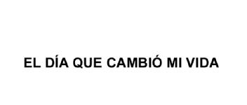 Imagen de EL DIA QUE CAMBIO MI VIDA
