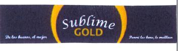 Imagen de SUBLIME GOLD DE LOS BUENOS, EL MEJOR PARMI LES BONS, LE MEILLEUR