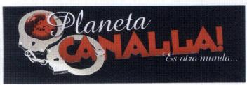 Imagen de PLANETA CANALLA! ES OTRO MUNDO..