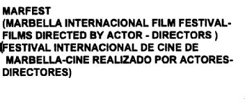Imagen de MARFEST (MARBELLA INTERNACIONAL FILM FESTIVAL-FILMS DIRECTED BY ACTOR- DIRECTORS) (FESTIVAL INTERNATIONAL DE CINE DE MARBELLA-CINE REALIZADO POR ACTORES - DIRECTORES)