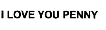 Imagen de I LOVE YOU PENNY