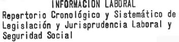 Imagen de INFORMACION LABORAL REPERTORIO CRONOLOGICO Y SISTEMATICO DE LEGISLACION Y JURISPRUDENCIA LABORAL Y SEGURIDAD SOCIAL