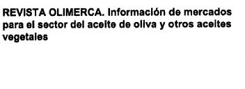 Imagen de REVISTA OLIMERCA. INFORMACION DE MERCADOS PARA EL SECTOR DEL ACEITE DE OLIVA Y OTROS ACEITES VEGETALES
