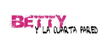Imagen de BETTY Y LA CUARTA PARED