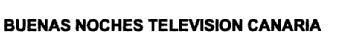 Imagen de BUENAS NOCHES TELEVISION CANARIA