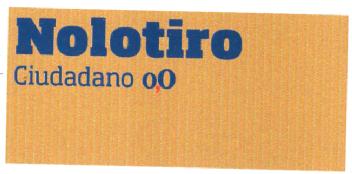 Imagen de NOLOTIRO CIUDADANO 0,0