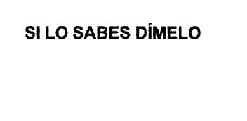 Imagen de SI LO SABES, DIMELO
