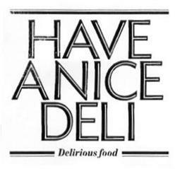 Imagen de HAVE ANICE DELI DELIRIOUS FOOD