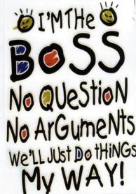 Imagen de I\'M THE BOSS NO QUESTION NO ARGUMENTS WE\'LL JUST DO THINGS MY WAY!