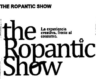 Imagen de THE ROPANTIC SHOW LA EXPERIENCIA CREATIVA, FRENTE AL CONSUMO