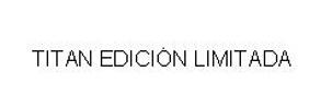 Imagen de TITAN EDICION LIMITADA