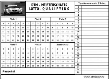 Imagen de DTM - MEISTERSCHAFTS LOTTO - QUALIFYING PLATZ 1 PLATZ 2 PLATZ 3 PLATZ 4 PLATZ 5 LETZTER PLATZ PAUSCHAL TIPP-NUMMERN DERPILOTEN WWW.DTMLOTTO.EU