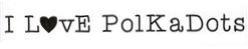 Imagen de I LOVE POLKADOTS