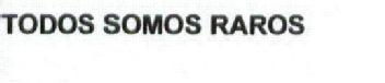 Imagen de TODOS SOMOS RAROS