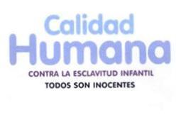Imagen de CALIDAD HUMANA CONTRA LA ESCLAVITUD INFANTIL TODOS SON INOCENTES