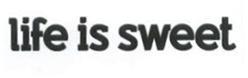 Imagen de LIFE IS SWEET