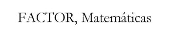 Imagen de FACTOR, MATEMATICAS