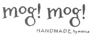 Imagen de MOG ! MOG ! HAND MADE BY MONICA
