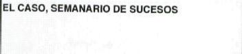Imagen de EL CASO, SEMANARIO DE SUCESOS