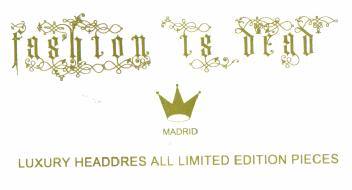 Imagen de FASHION IS DEAD MADRID LUXURY HEADDRES ALL LIMITED EDITION PIECES