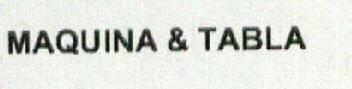Imagen de MAQUINA & TABLA