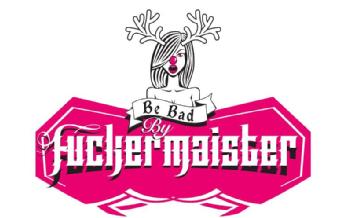 Imagen de BE BAD BY FUCKERMAISTER