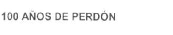Imagen de 100 AÑOS DE PERDON