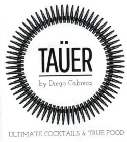 Imagen de TAUER BY DIEGO CABRERA ULTIMATE COCKTAILS & TRUE FOOD