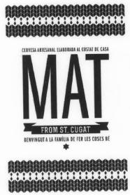 Imagen de MAT FROM ST CUGAT CERVESA ARTESANAL ELABORADA AL COSTAT DE CASA. BENVINGUT A LA FAMILIA DE FER LES COSES BE
