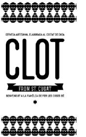 Imagen de CLOT FROM ST. CUGAT CERVESA ARTESANAL ELABORADA AL COSTAT DE CASA BENVINGUT A LA FAMILIA DE FER LES COSAS BE