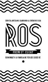 Imagen de ROS FROM ST. CUGAT CERVESA ARTESANAL ELABORADA AL COSTAT DE CASA BENVINGUT A LA FAMILIA DE FER LES COSES BE