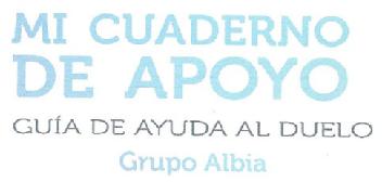 Imagen de MI CUADERNO DE APOYO GUIA DE AYUDA AL DUELO GRUPO ALBIA