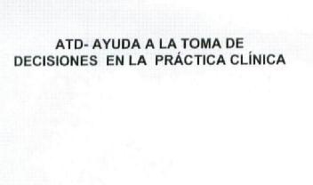 Imagen de ATD-AYUDA A LA TOMA DE DECISIONES EN LA PRÁCTICA CLÍNICA