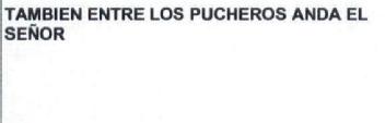 Imagen de TAMBIEN ENTRE LOS PUCHEROS ANDA EL SEÑOR