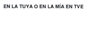 Imagen de EN LA TUYA O EN LA MIA EN TVE