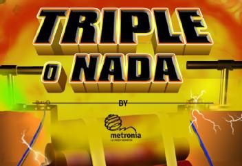 Imagen de TRIPLE O NADA BY METRONIA LA MEJOR APUESTA